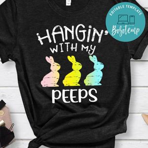 Happy Easter Hangin' With My Peeps Funny Shirt