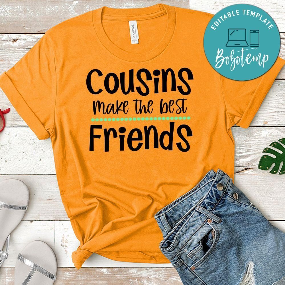 Cousins Make The Best Friends Shirt