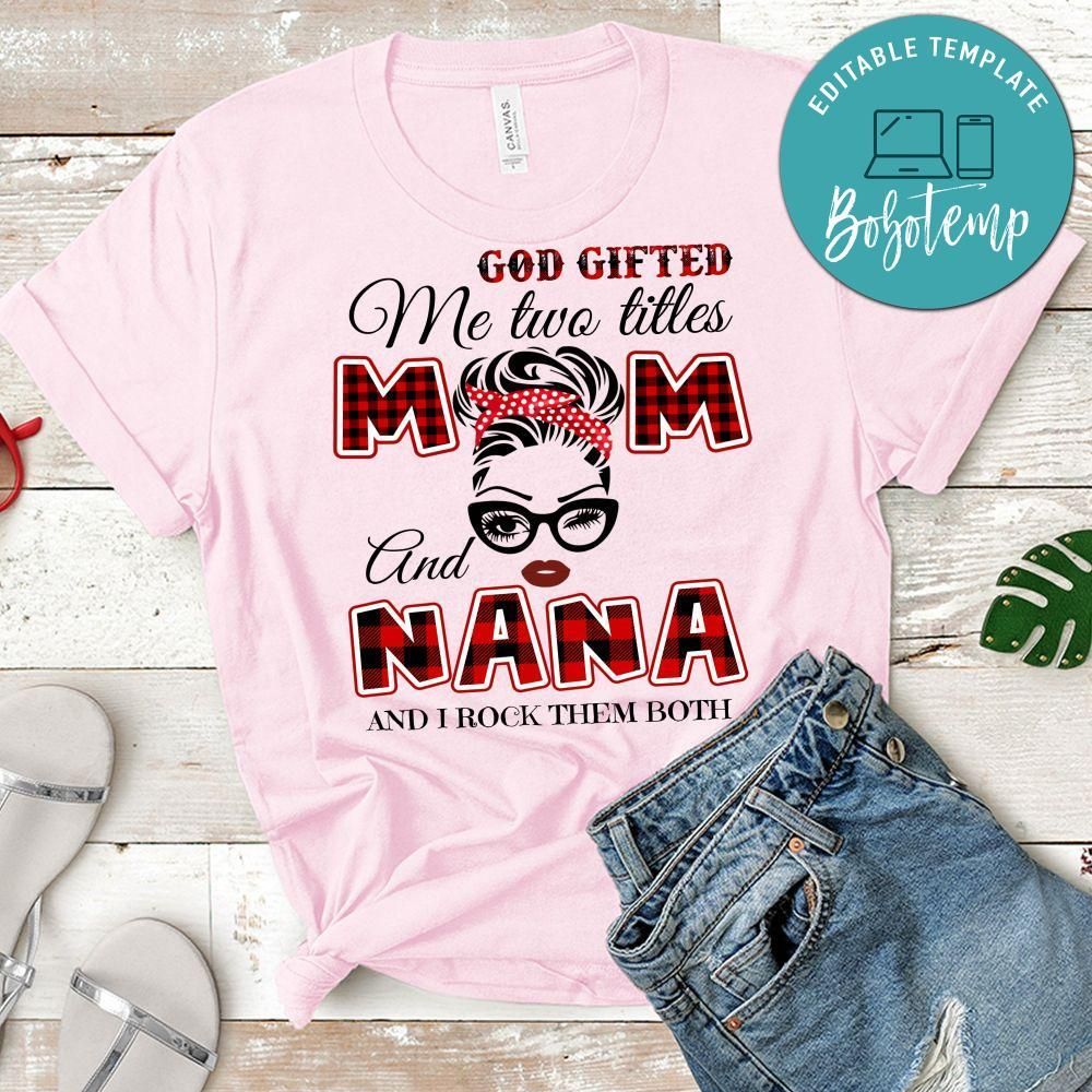 God Gifted Me Two Tiles Mom And Nana T-Shirt