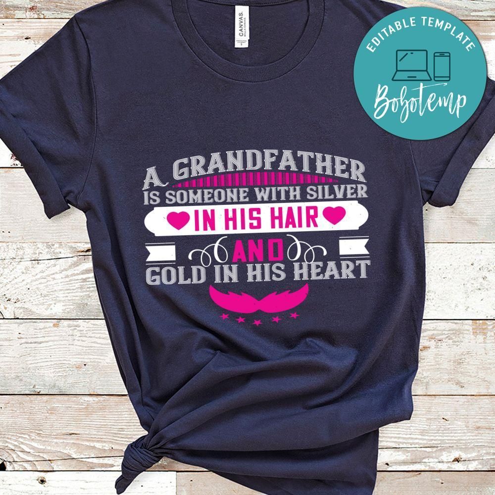 A grandfather is someone with silver in his hair and gold in his heart Shirt