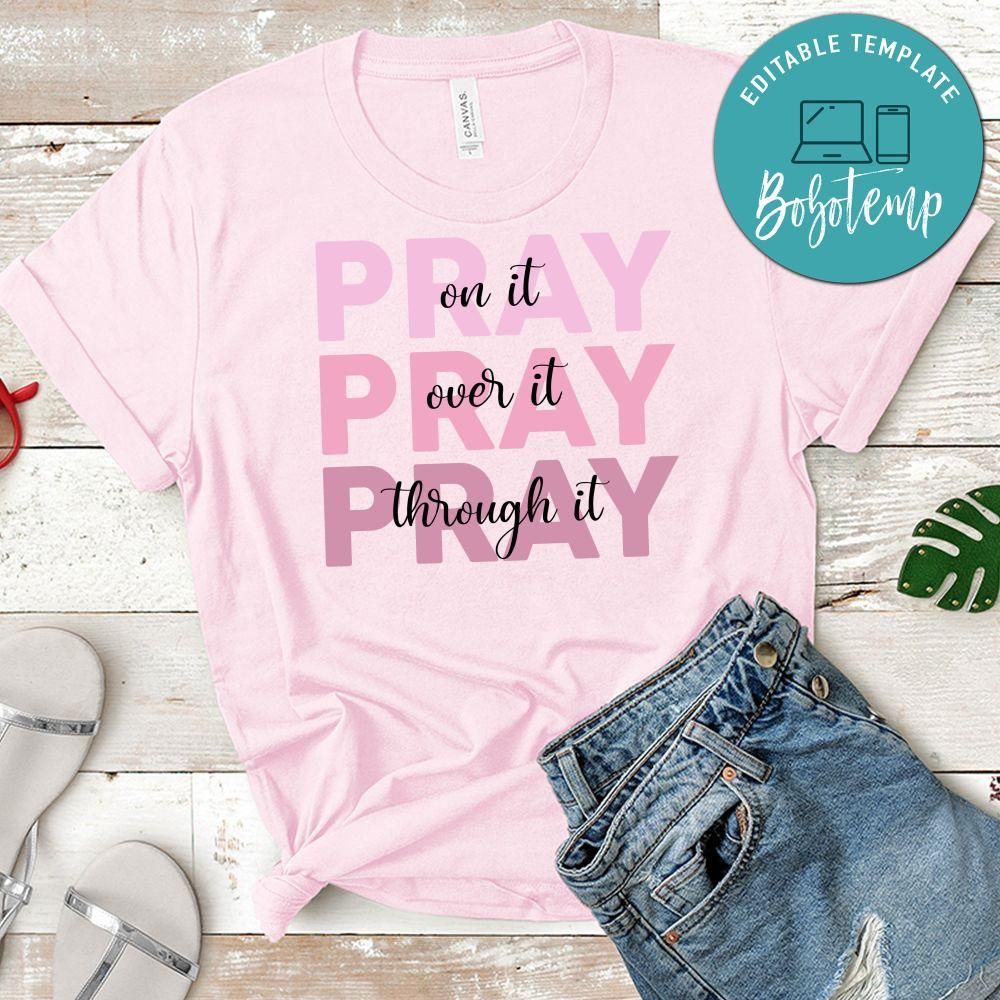 Pray on it over it through it T-Shirt