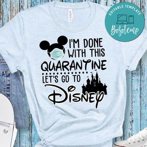 I'm Done With This Quarantine Let's Go To Disney Shirt