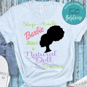 Step Aside Barbie There's a natural Doll in town T-Shirt