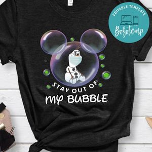 Olaf Stay Out Of My Bubble Shirt - Disney Quarantined Shirt