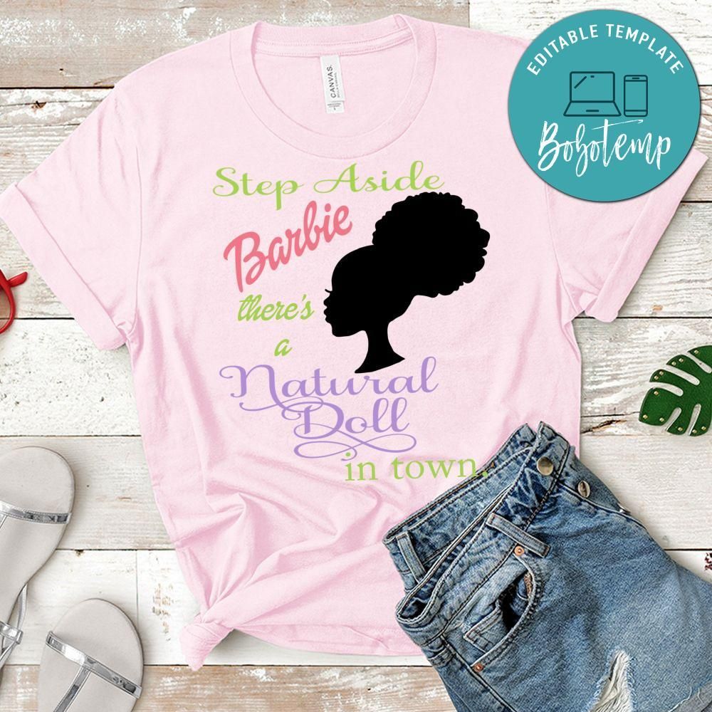 Step Aside Barbie There's a natural Doll in town T-Shirt