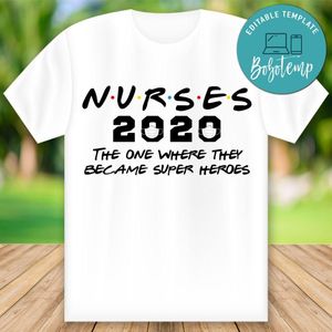 Printable Nurses 2020 The One Where they became super heroes Shirt Templates Instant Download
