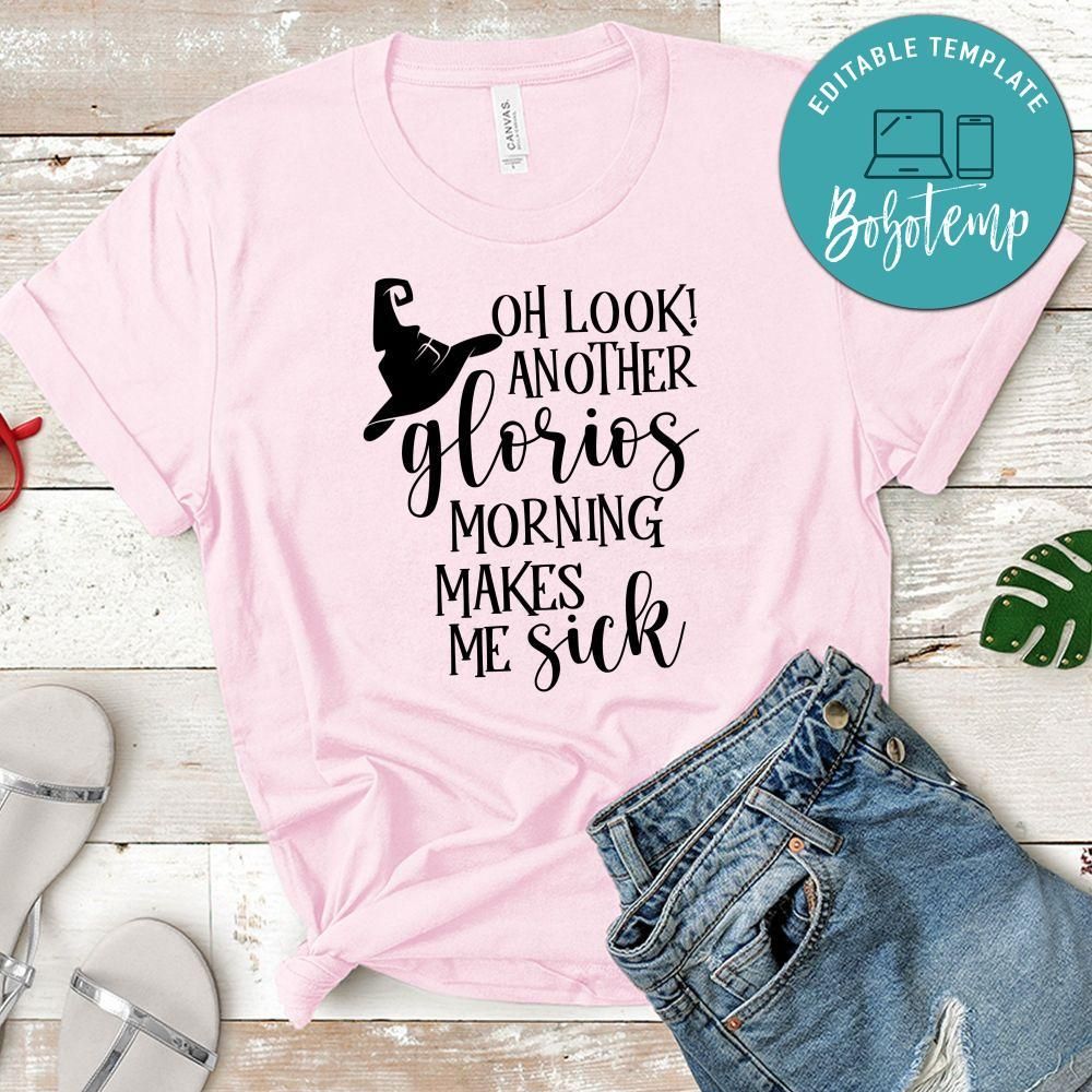 Oh look another glorious morning makes me sick T-Shirt