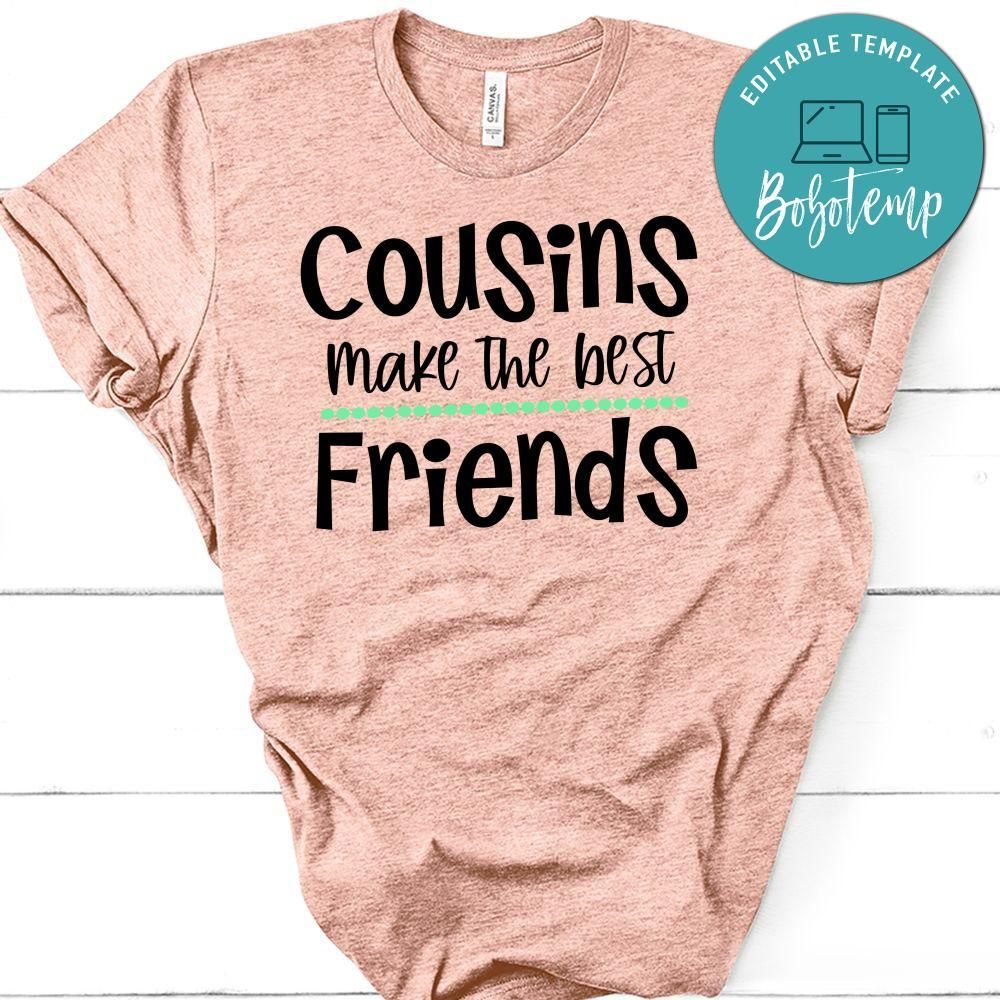 Cousins Make The Best Friends Shirt