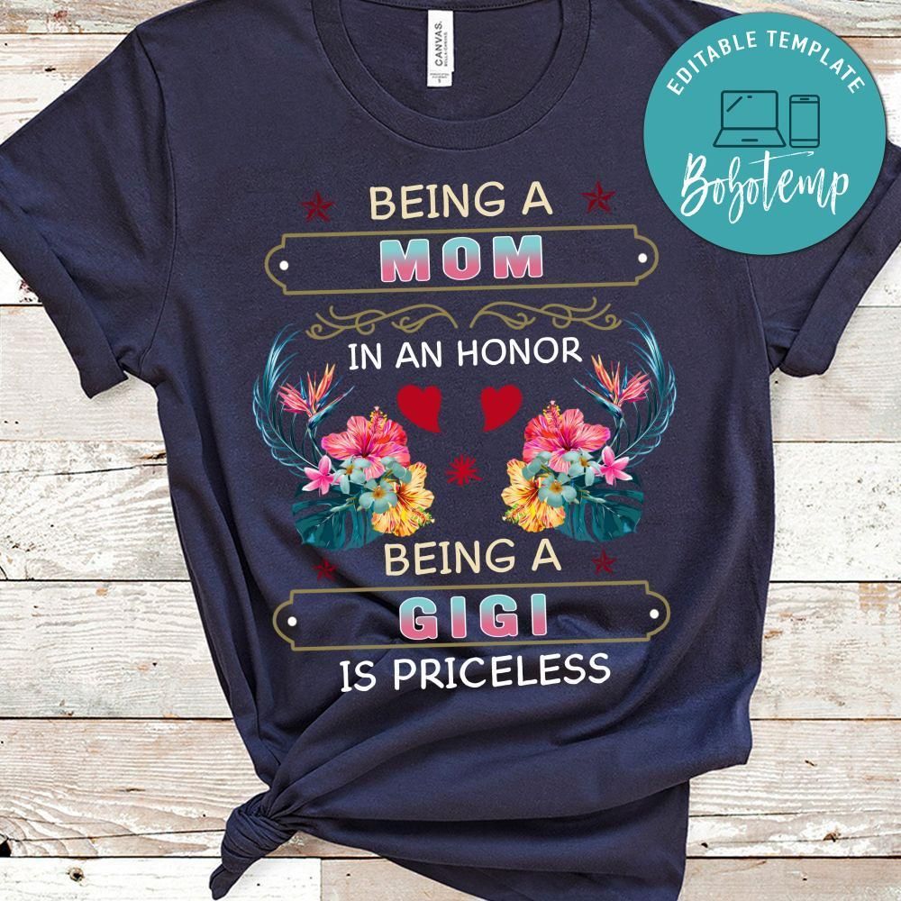Being A Mom Is An Honor Being a Gigi is priceless Mothers Day Shirt