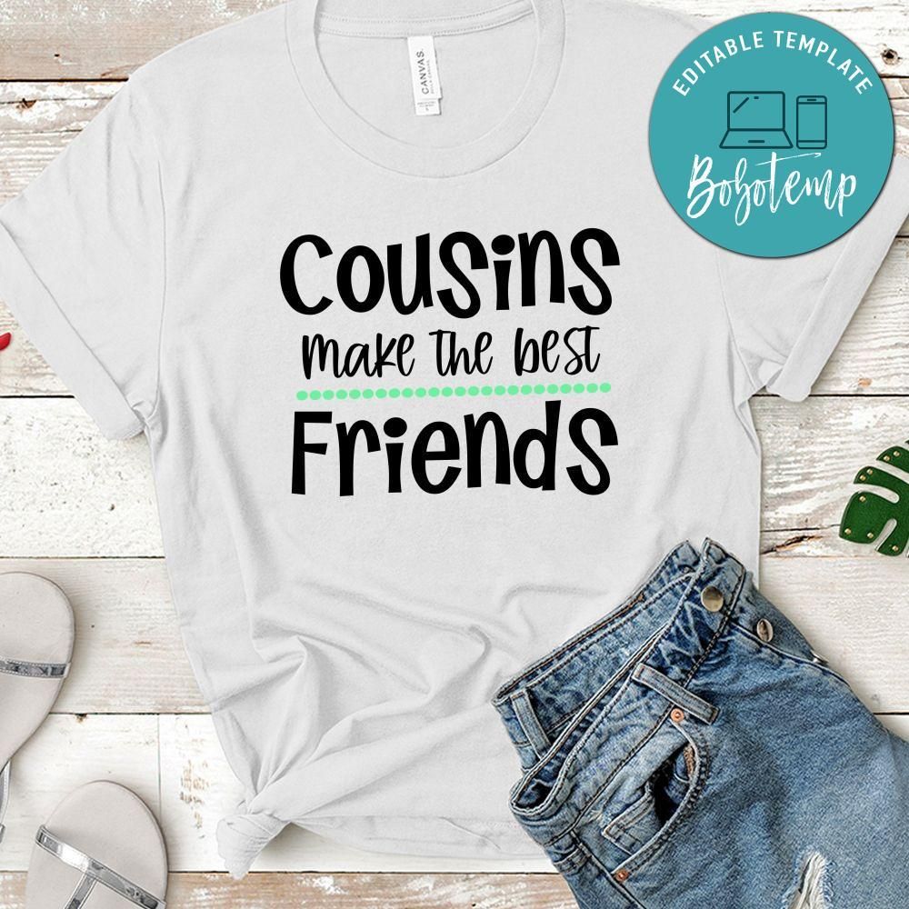 Cousins Make The Best Friends Shirt