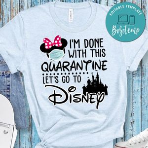 I'm Done With This Quarantine Let's Go To Disney Shirt for Women