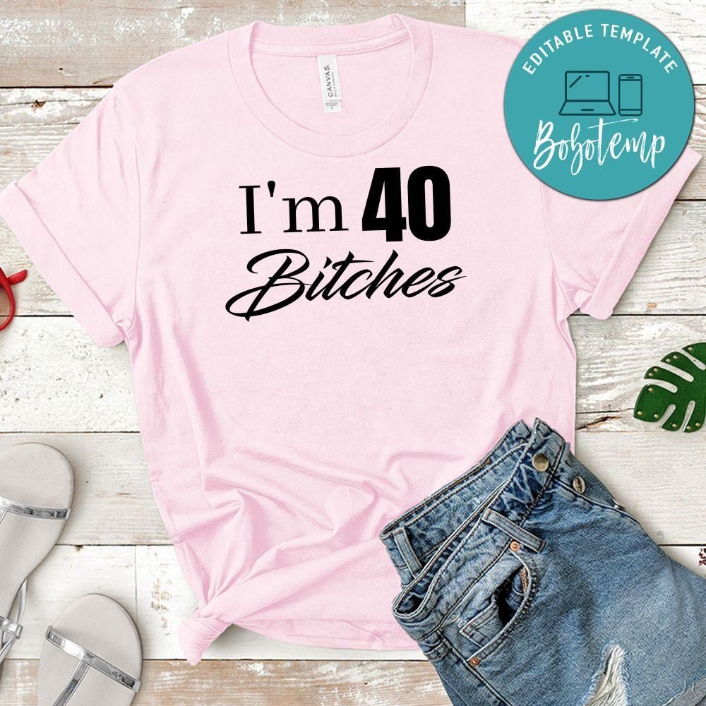 I'm 40 Bitches She's 40 Bitches Shirt