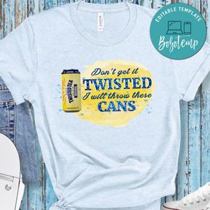 Twisted Tea don't get it twisted i will throw these cans PNG file template