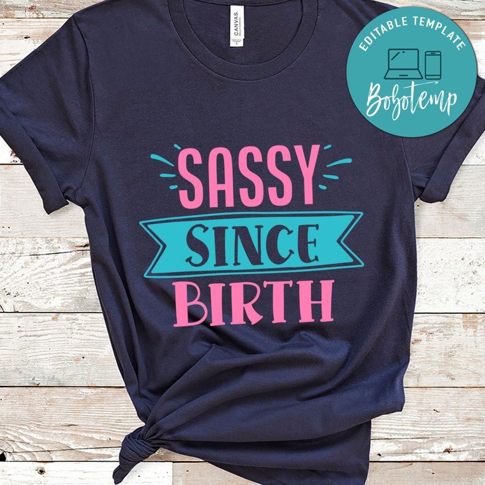 Sassy Since Birth Sassy Quote Shirt