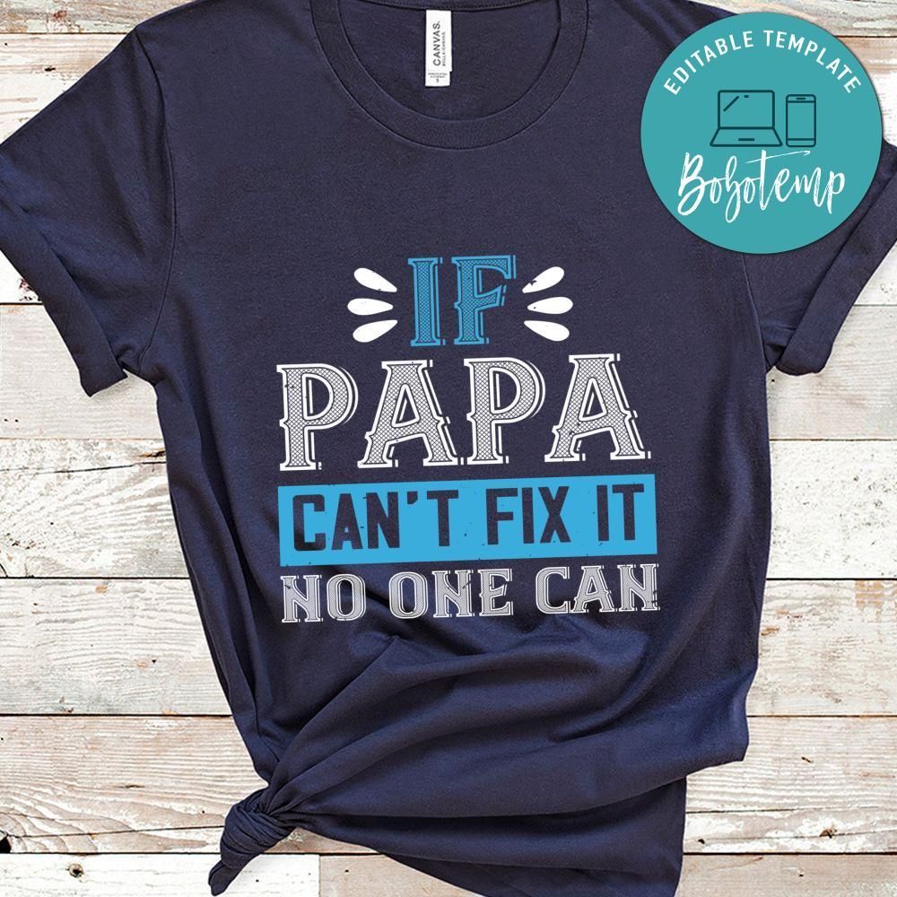 if papa can't fix it no one can Gift Shirt