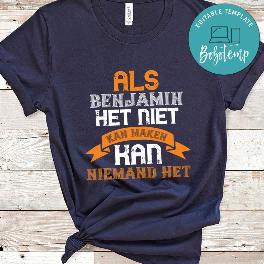 als benjamin het niet kan maken Shirt