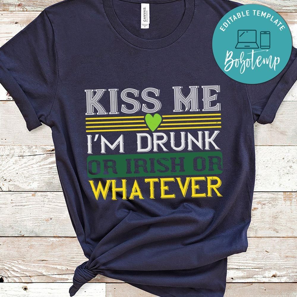 kiss me i’m drunk or irish or whatever Shirt