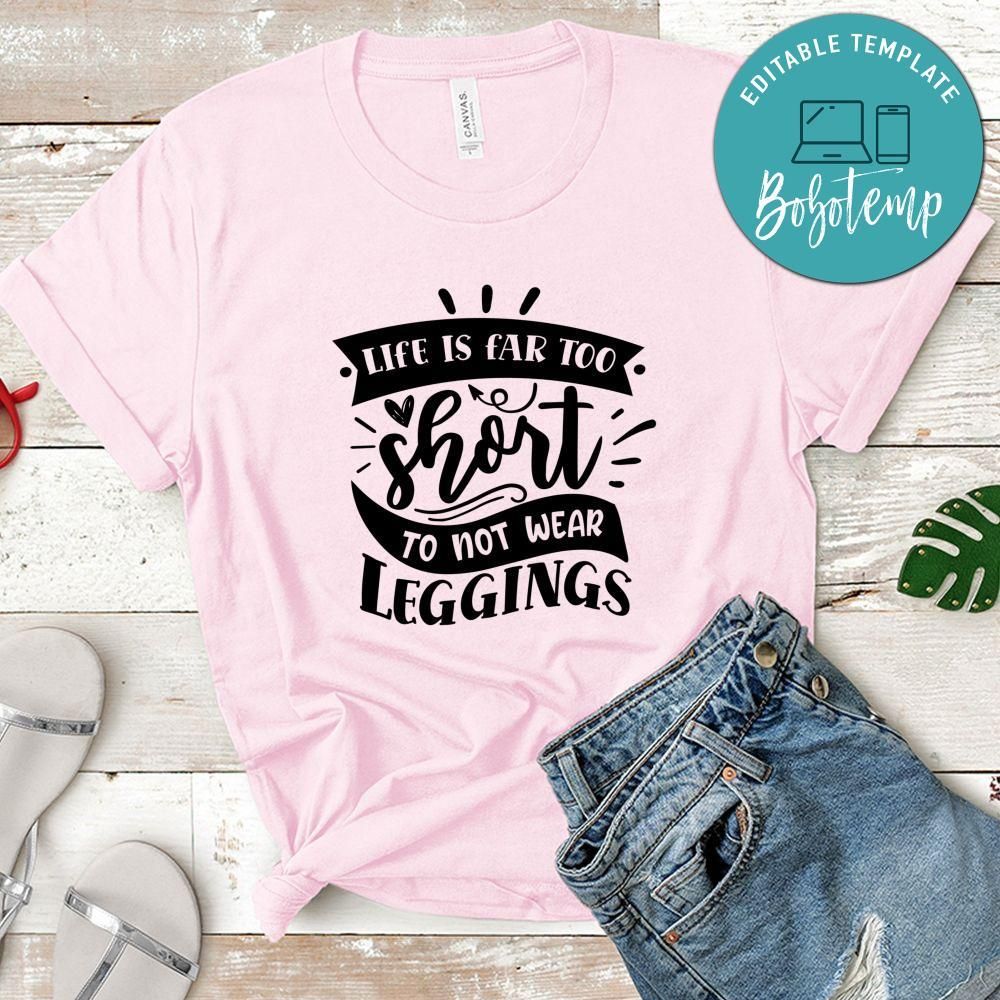 life is far too short to not wear leggings Mom Boss Shirt