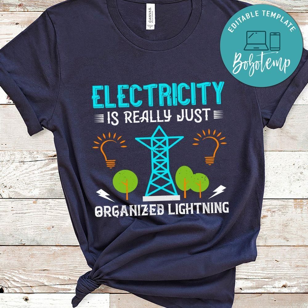 Electricity is really just organized lightning Shirt