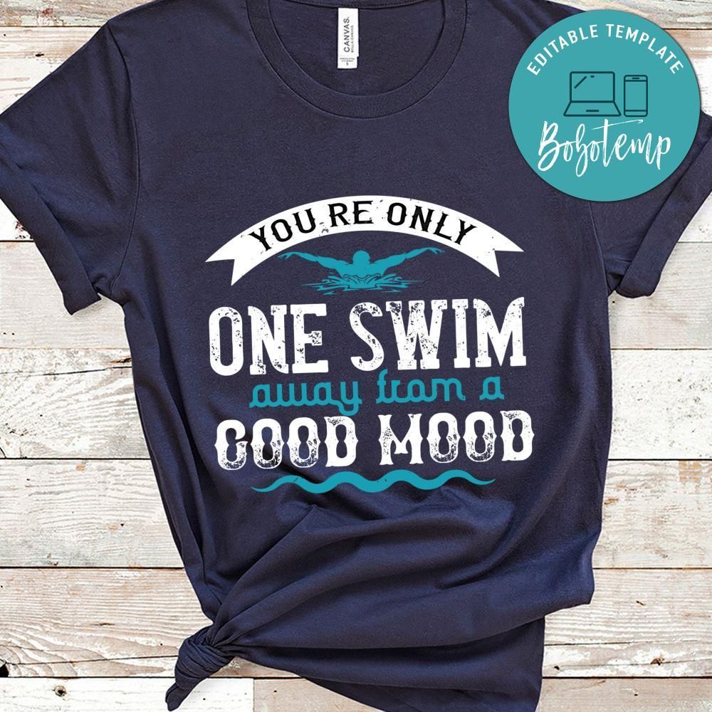 You’re only one swim Shirt