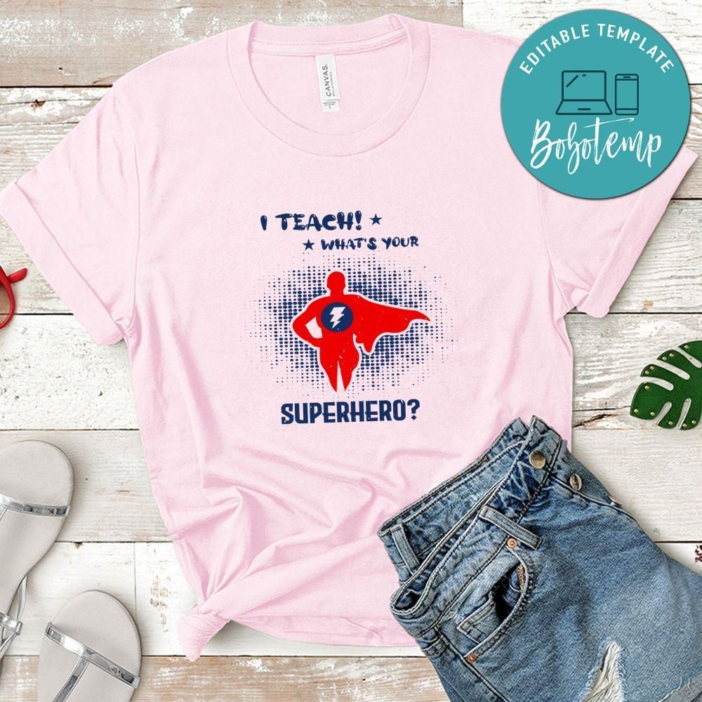 i teach! what's your Superhero T Shirt