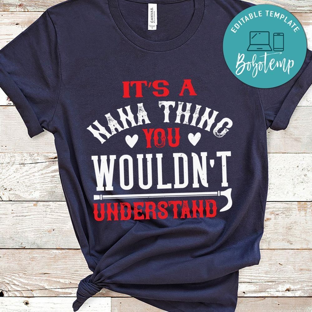 its a nana thing you wouldnt underatand Shirt