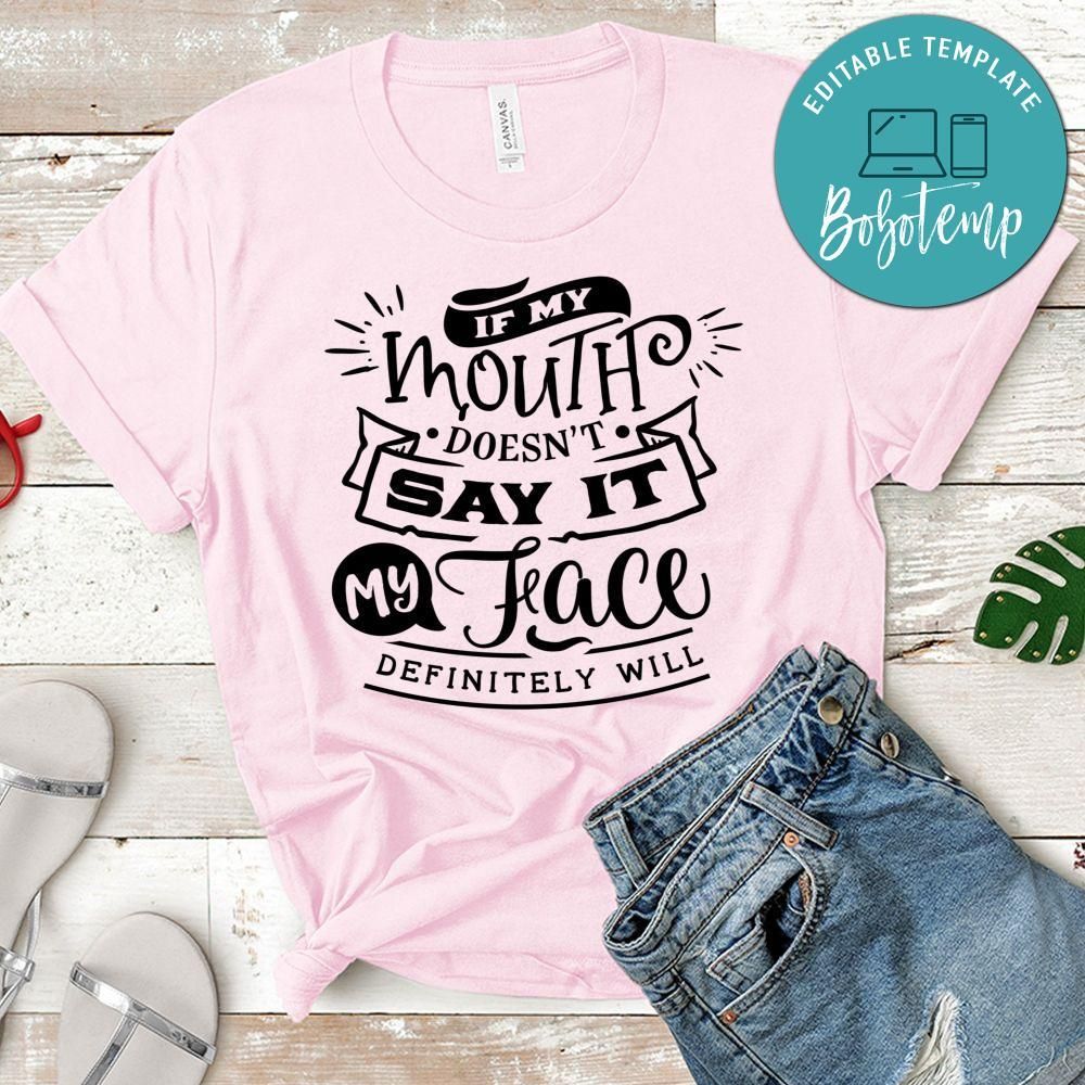 If My Mouth Doesn't Say It My Face Definitely Will Funny T-Shirt