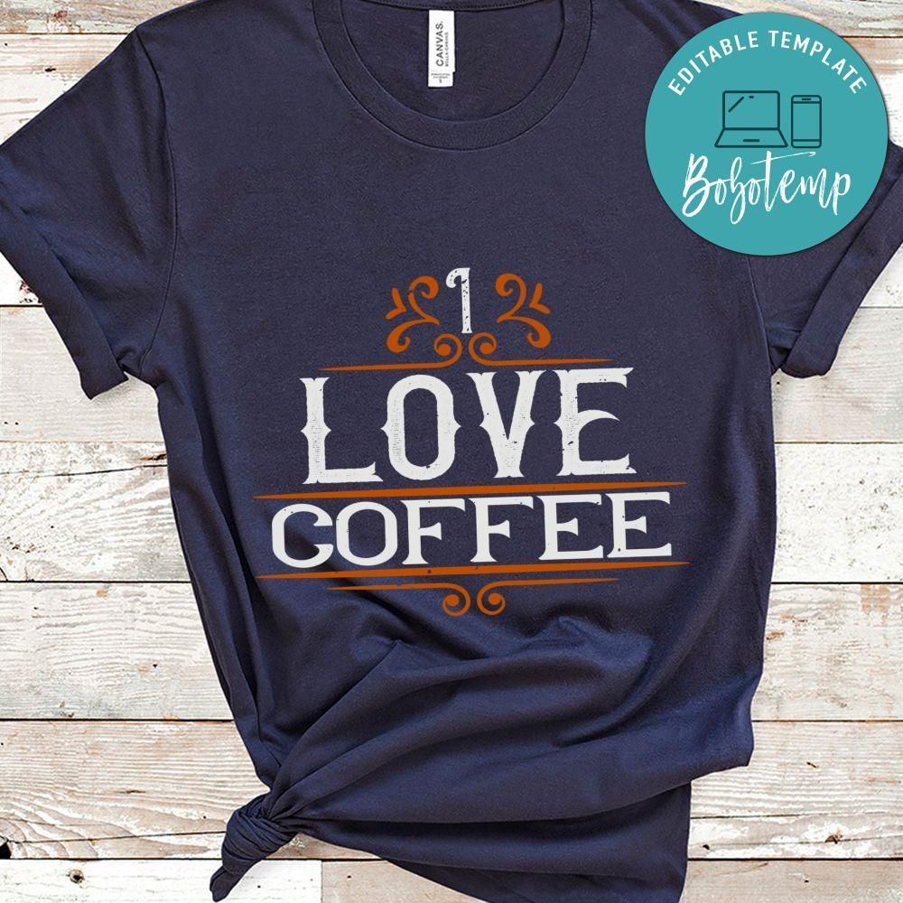 I love coffee Shirt