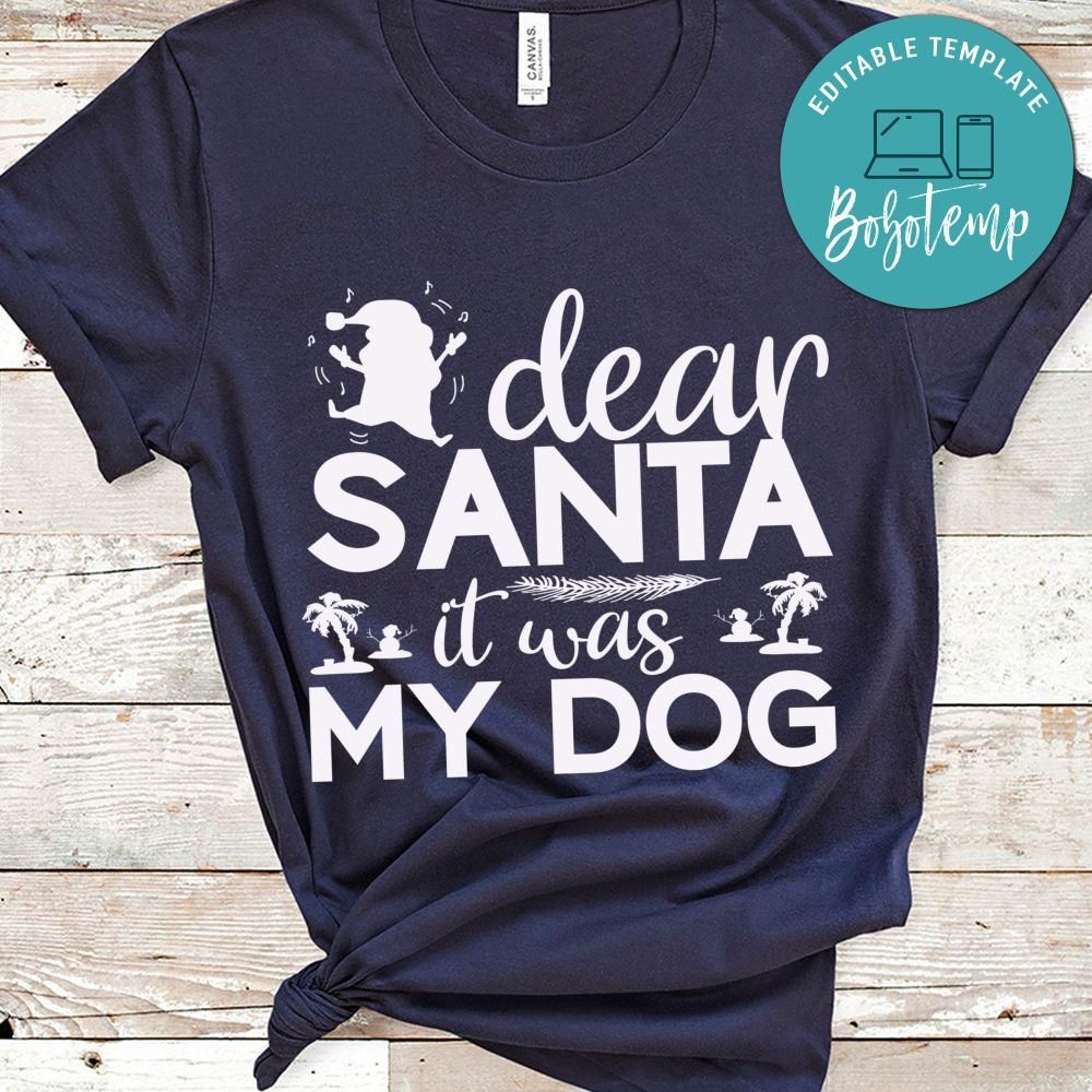 Dear Santa it was my dog Shirt