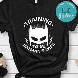 Training to be batman’s wife T Shirt