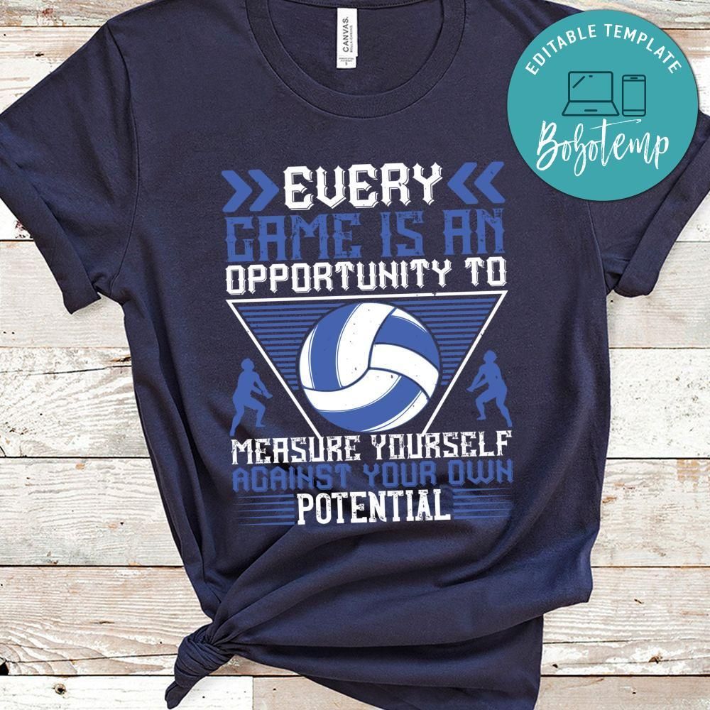 Every game is an opportunity to measure yourself against your own potential Shirt