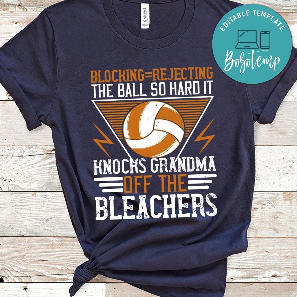 Blocking=rejecting the ball so hard it knocks grandma off the bleachers Shirt