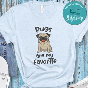 Pugs are my favorite Shirt