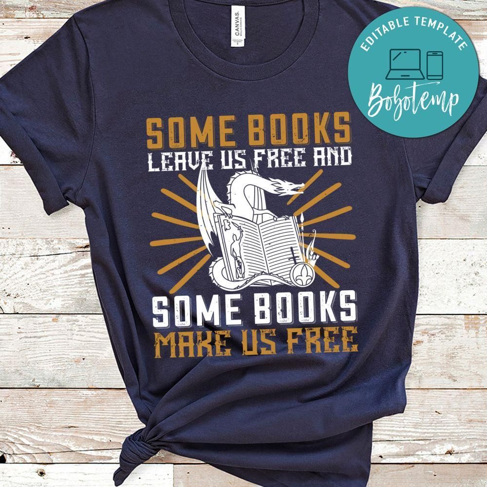 Some books leave us free and some books make us free Gift Shirt