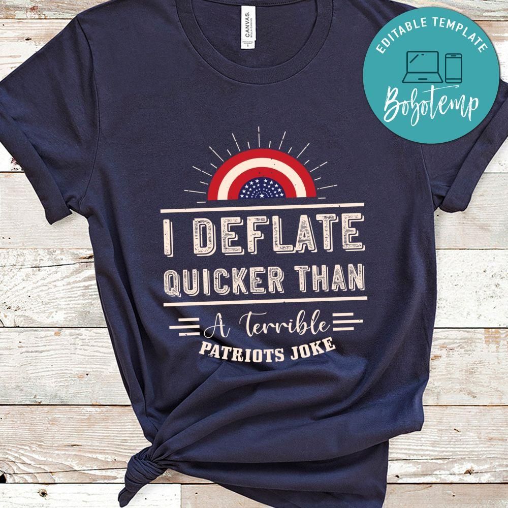 I deflate quicker than a terrible Patriots joke T Shirt