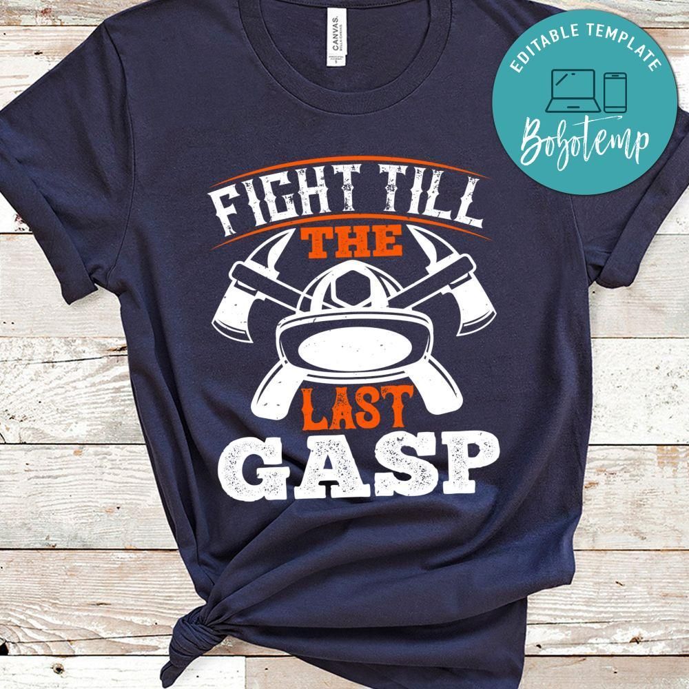 Fight till the last gasp Shirt