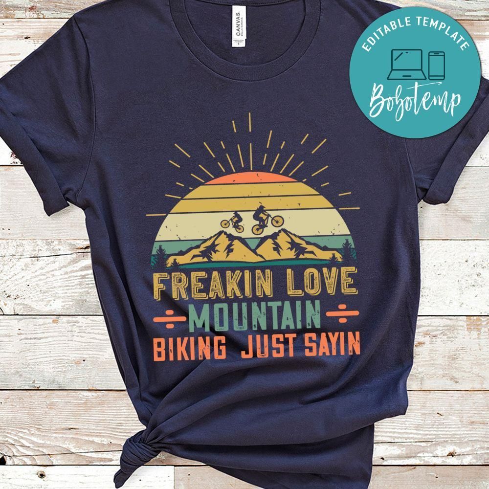 freakin love mountain biking  just sayin T Shirt