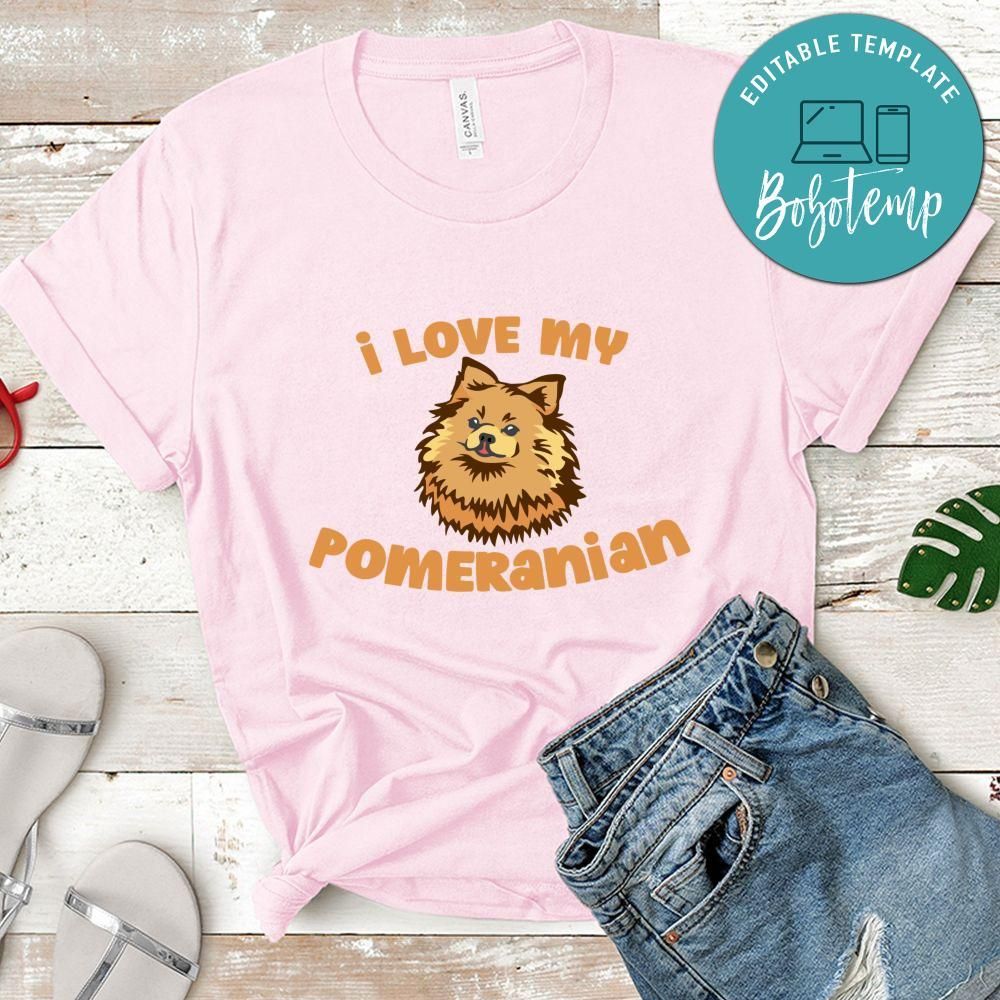 I love my Pomeranian Shirt