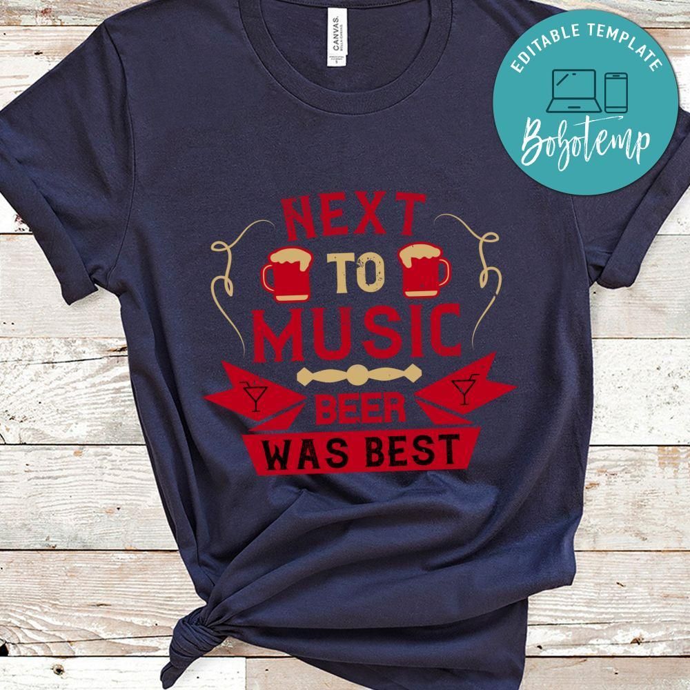 Next to music, beer was best Shirt