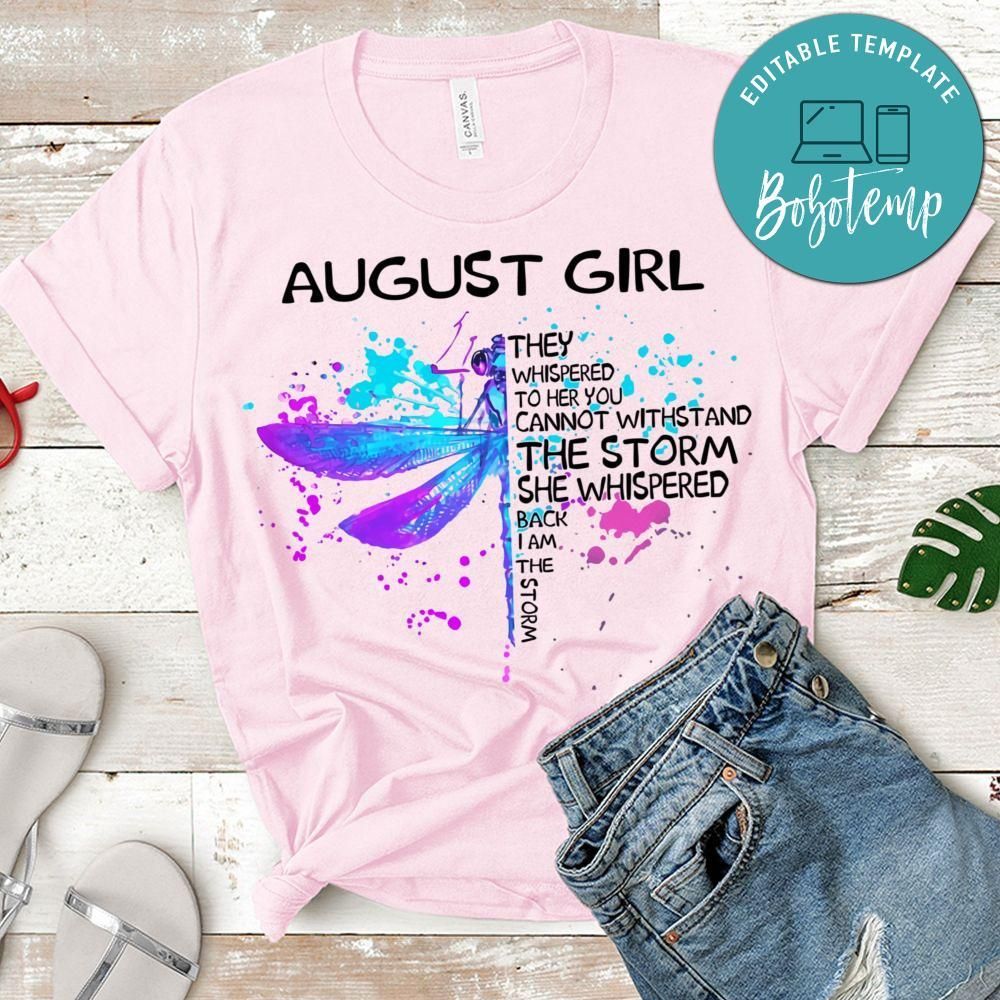 August Girl They Whispered To Her You Cannot Withstand The Storm Dragonfly Birthday T-Shirt