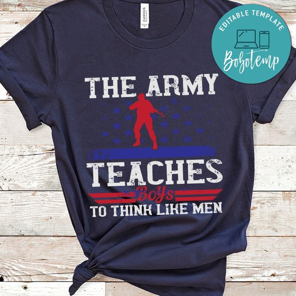The army teaches boys to think like men Shirt