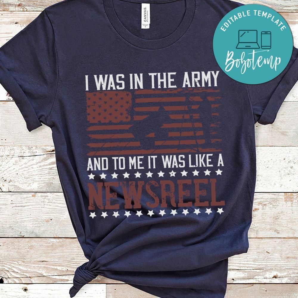 I was in the army and to me it was like a newsreel Shirt