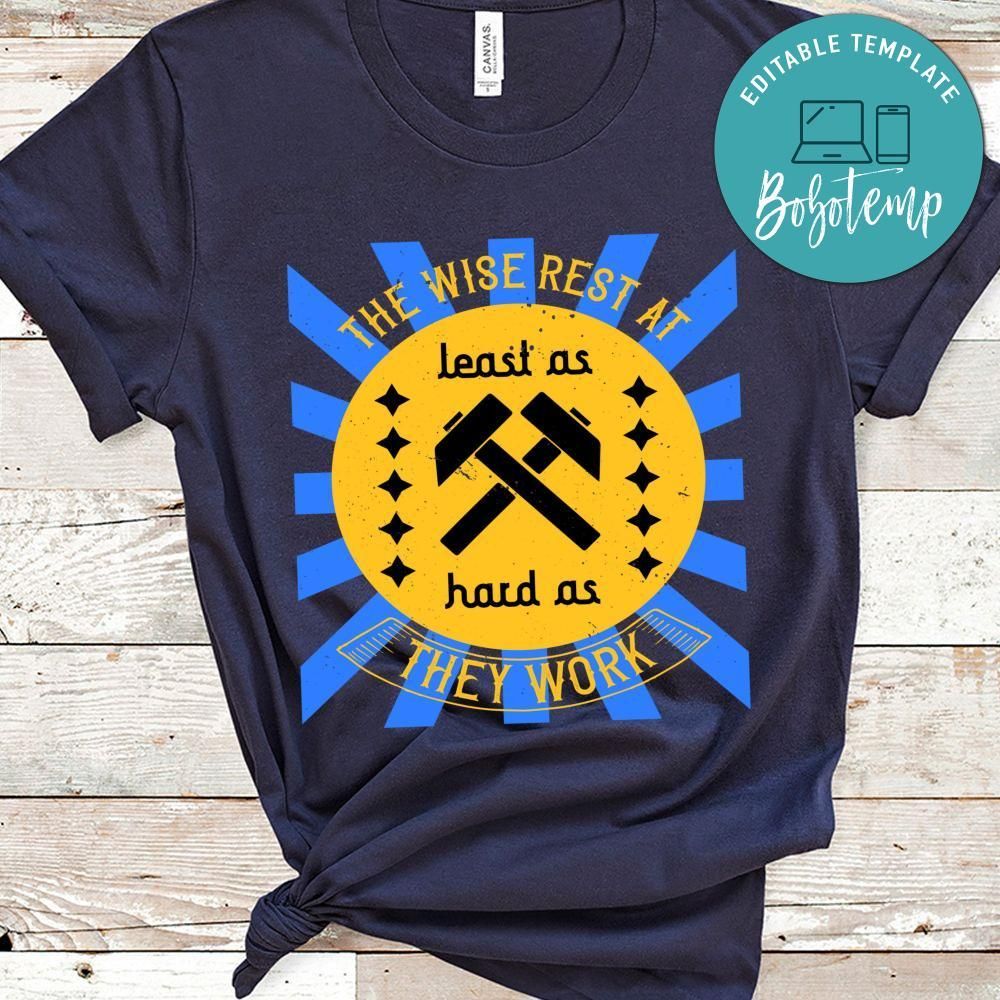 The wise rest at least as hard as they work T Shirt