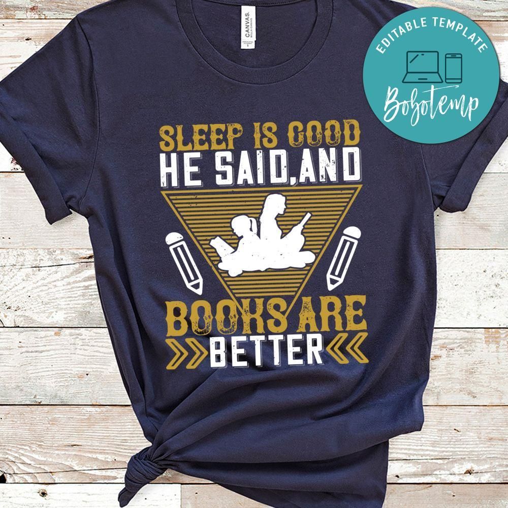 Sleep is good, he said, and books are better Shirt