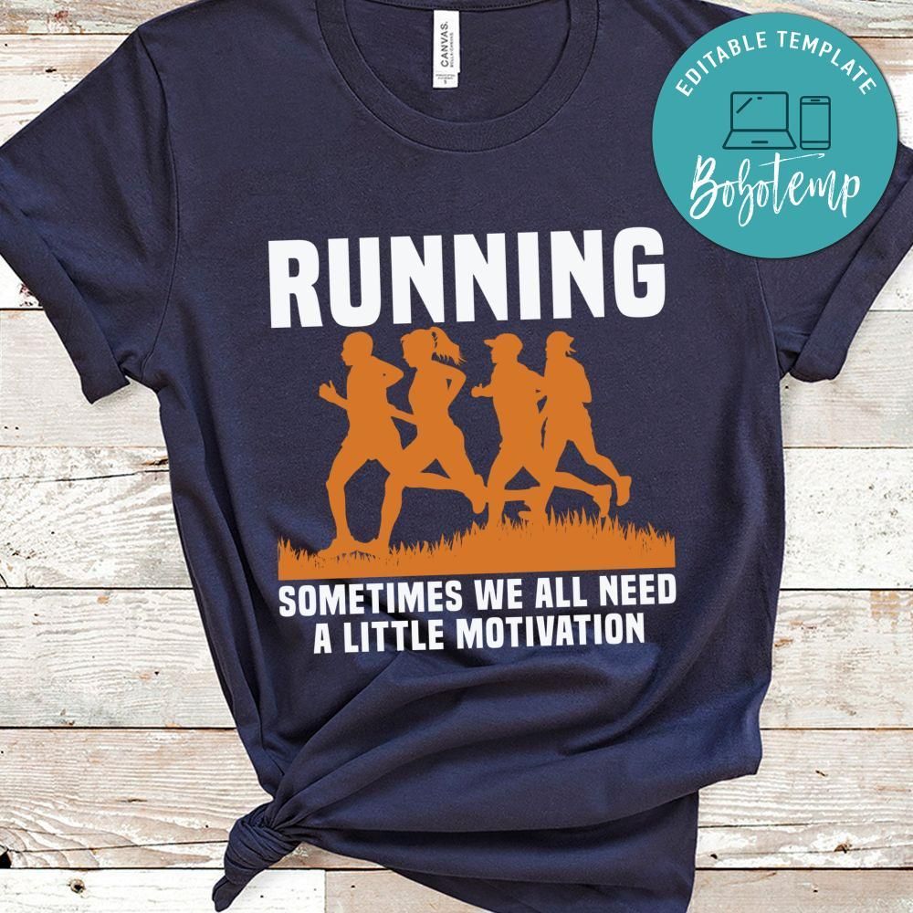 Running sometimes we all need a little motivation Shirt