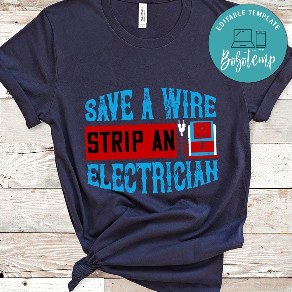 Save a wire strip an electrician Shirt