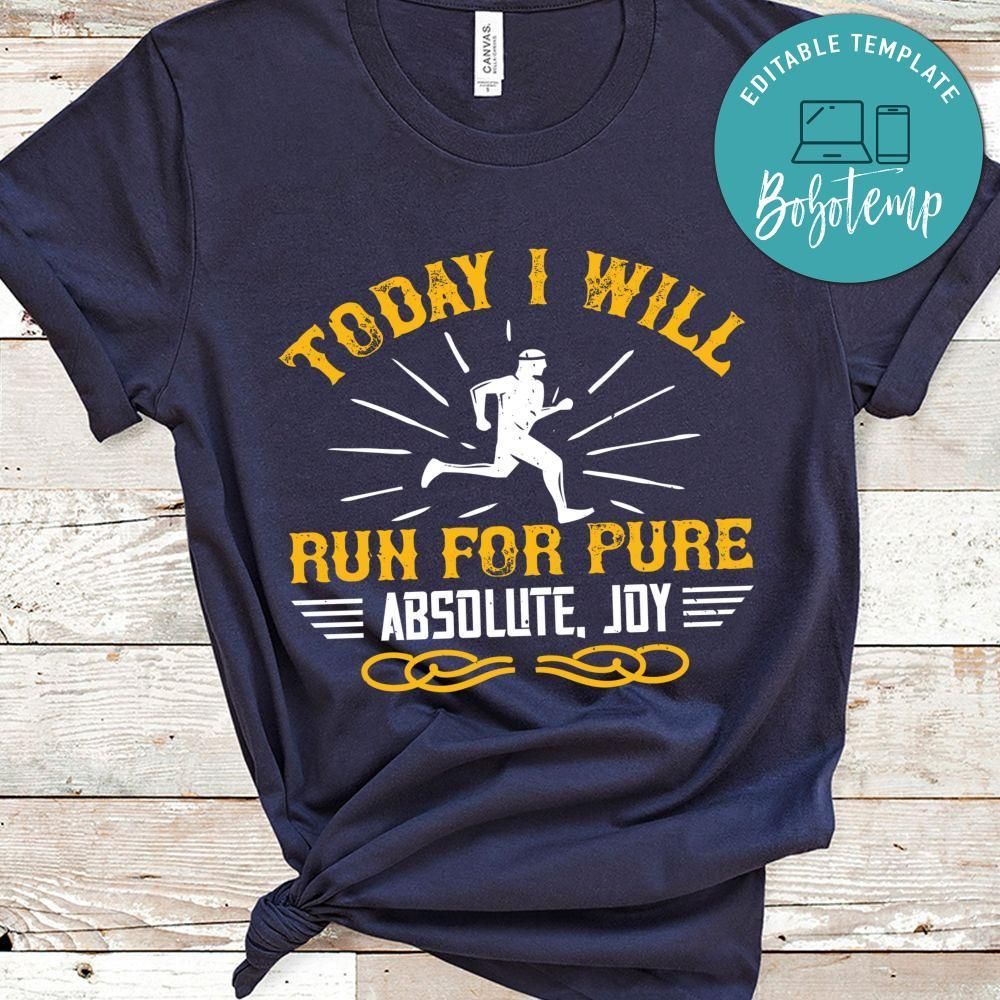 Today I will run for pure absolute joy Shirt