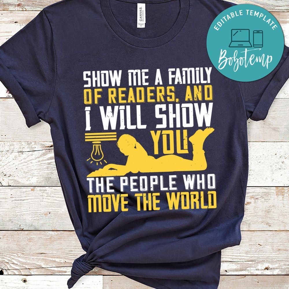 Show me a family of readers, and I will show you the people who move the world Shirt