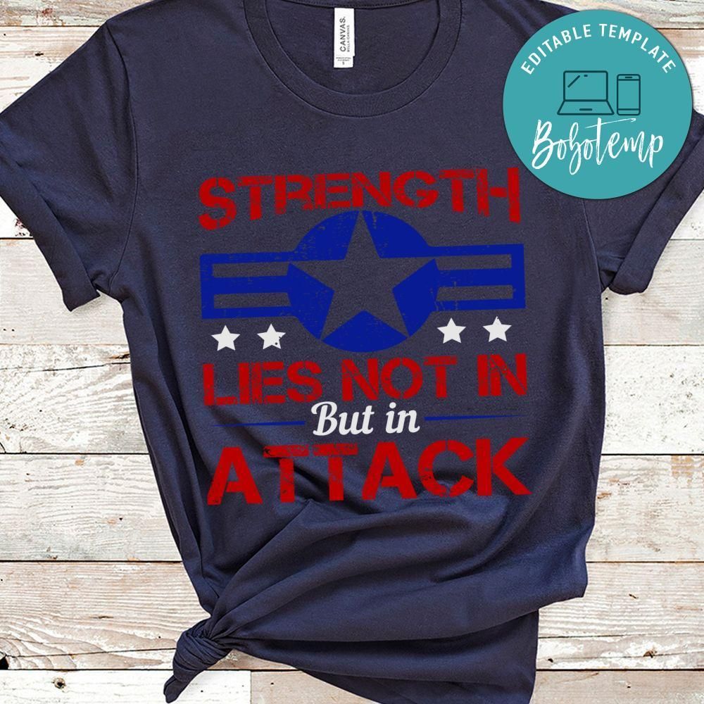 Strength lies not in defense but in attack Shirt