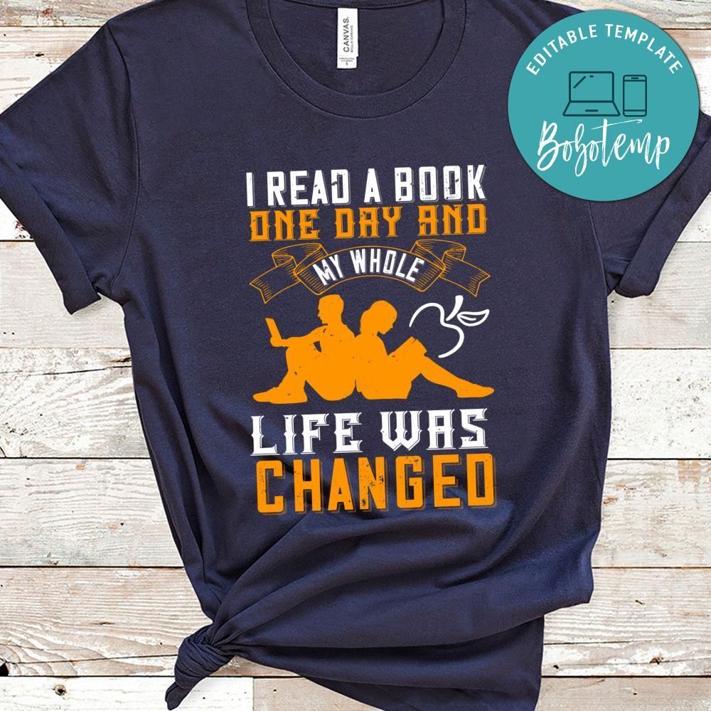 I read a one day and my whole life was changed Shirt